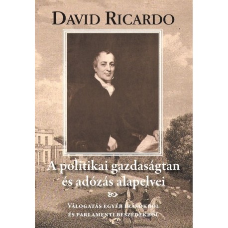 David Ricardo: A politikai gazdaságtan és az adózás alapelvei