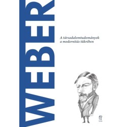 Erica Grossi: Weber - A társadalomtudományok a modernitás tükrében