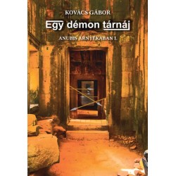 Kovács Gábor: Egy démon tárnái - Anubis árnyékában I.