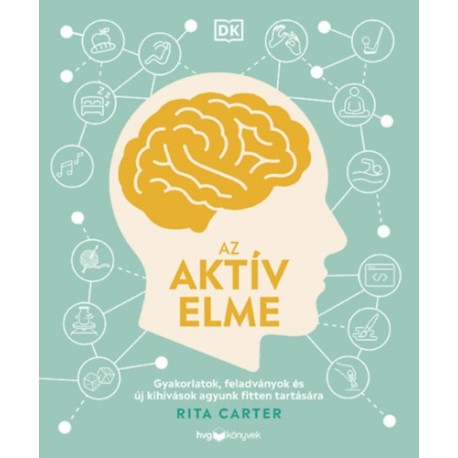 Rita Carter: Az aktív elme - Gyakorlatok, feladványok és új kihívások agyunk fitten tartására