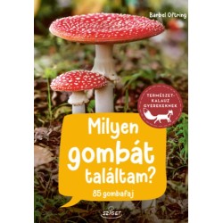 Barbel Oftring: Milyen gombát találtam? - 85 gombafaj