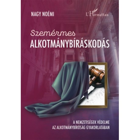 Nagy Noémi: Szemérmes alkotmánybíráskodás - A nemzetiségek védelme az Alkotmánybíróság gyakorlatában
