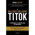 Rafael Badziag: A milliárd dolláros titok - A milliárdossá és sikeressé válás 20 alapszabálya