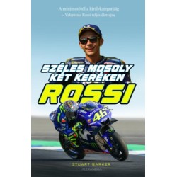 Stuart Barker: Rossi - Széles mosoly két keréken - A minimotótól a királykategóriáig - Valentino Rossi teljes életrajza