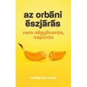 Hidvégi Áron Arnold: Az orbáni észjárás - Nem négyévente, naponta