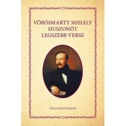 Vörösmarty Mihály: Vörösmarty Mihály huszonöt legszebb verse