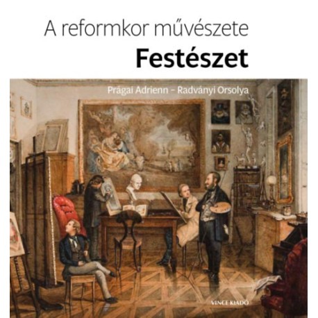 Radványi Orsolya, Prágai Adrienn: A reformkor művészete: Festészet