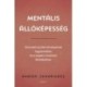 Damon Zahariades: Mentális állóképesség - Útmutató az élet kihívásainak legyőzéséhez, és a negatív érzelmek feloldásához