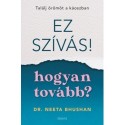 Dr. Neeta Bhushan: Ez szívás - hogyan tovább? - Találj örömöt a káoszban