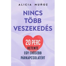 Alicia Munoz: Nincs több veszekedés - 20 perc hetente egy erősebb párkapcsolatért