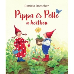 Daniela Drescher: Pippa és Pelle a kertben