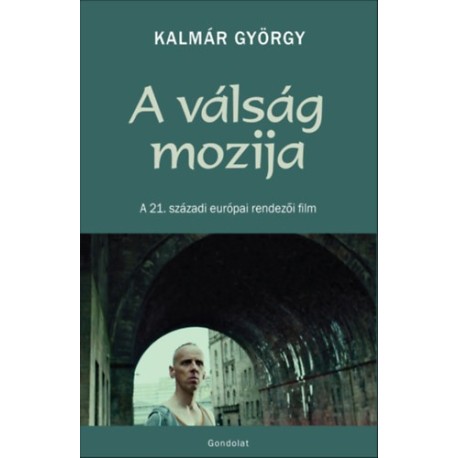 Kalmár György: A válság mozija - A 21. századi európai rendezői film