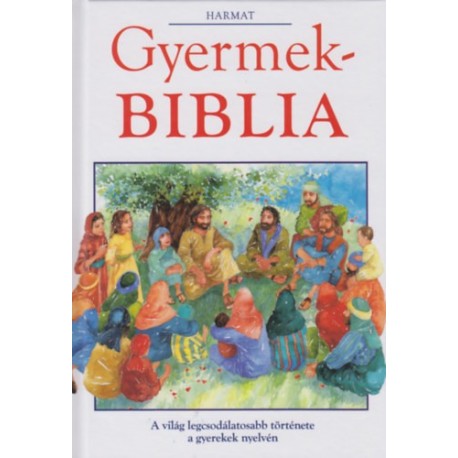 Harmat Kiadó: Gyermekbiblia - Ó- és újszövetségi történetek