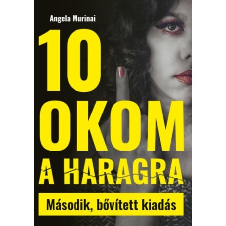 Angela Murinai: 10 okom a haragra - Második bővített kiadás