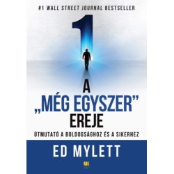 Ed Mylett: A "Még Egyszer" ereje - Útmutató a boldogsághoz és a sikerhez