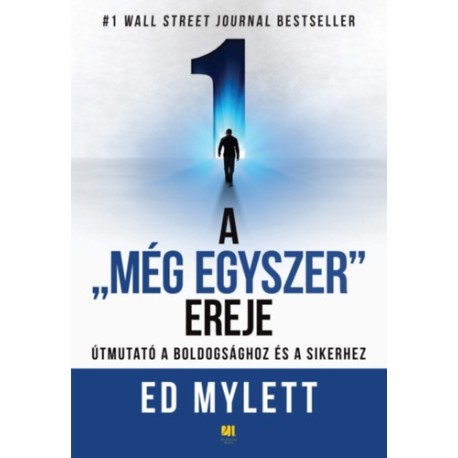 Ed Mylett: A "Még Egyszer" ereje - Útmutató a boldogsághoz és a sikerhez