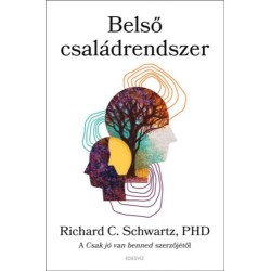 Richard C. Schwartz: Belső családrendszer - A Csak jó van benned szerzőjétől