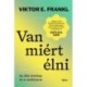 Viktor E. Frankl: Van miért élni - Az élet célja és a reziliencia