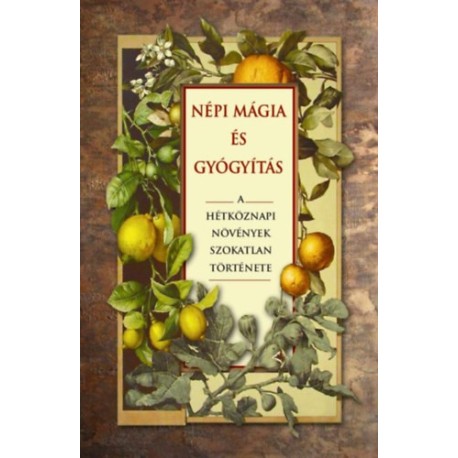 Fez Inkwright: Népi mágia és gyógyítás - A hétköznapi növények szokatlan története