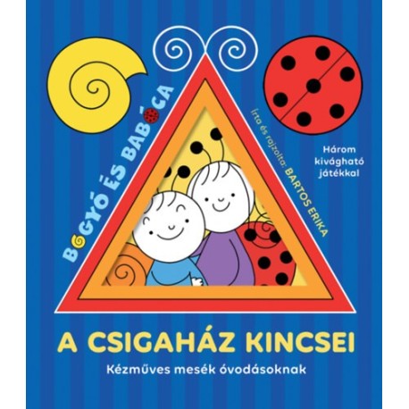 Bartos Erika: A csigaház kincsei - Kézműves mesék óvodásoknak