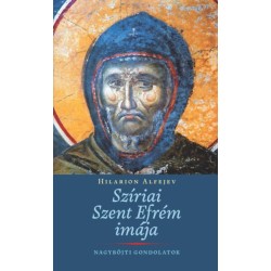 Alfejev Hilarion: Szíriai Szent Efrém imája - Nagyböjti gondolatok