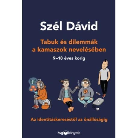 Szél Dávid: Tabuk és dilemmák a kamaszok nevelésében - Az identitáskereséstől az önállóságig