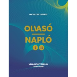 Matolcsy György: Olvasó-Napló I-II. - Válogatott írások 2002-2008