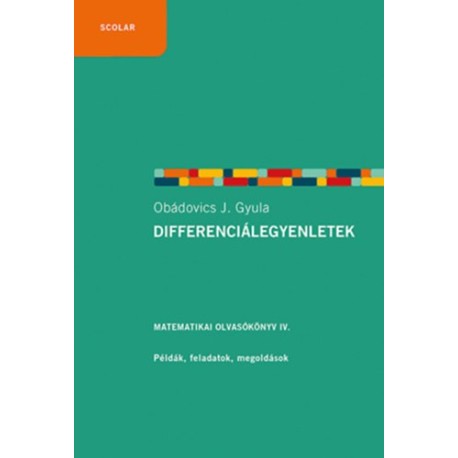 Obádovics J. Gyula: Differenciálegyenletek - Matematikai olvasókönyv IV. - Példák, feladatok, megoldások
