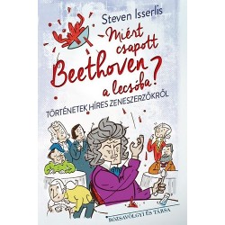 Steven Isserlis: Miért csapott Beethoven a lecsóba?
