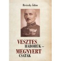 Reviczky Ádám: Vesztes háborúk - megnyert csaták - Emlékezés Reviczky Imre ezredesre