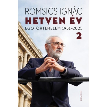 Romsics Ignác: Hetven év 2. - Egotörténelem 1951-2021