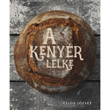 Vajda József: A kenyér lelke