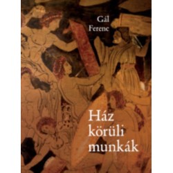 Gál Ferenc: Ház körüli munkák