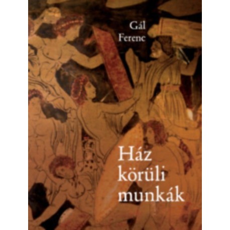 Gál Ferenc: Ház körüli munkák