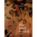 Gál Ferenc: Ház körüli munkák