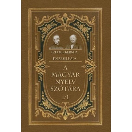 Czuczor Gergely, Fogarasi János: A magyar nyelv szótára I/1