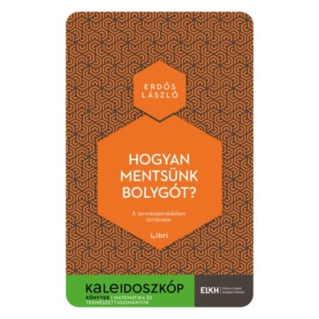 Erdős László: Hogyan mentsünk bolygót? - A természetvédelem története