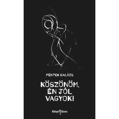 Péntek Balázs: Köszönöm, én jól vagyok!