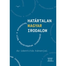 Határtalan magyar irodalom III. - Az identitás kánonjai