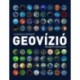 Csizmadia Norbert: Geovízió I-II. - Válogatott tanulmányok