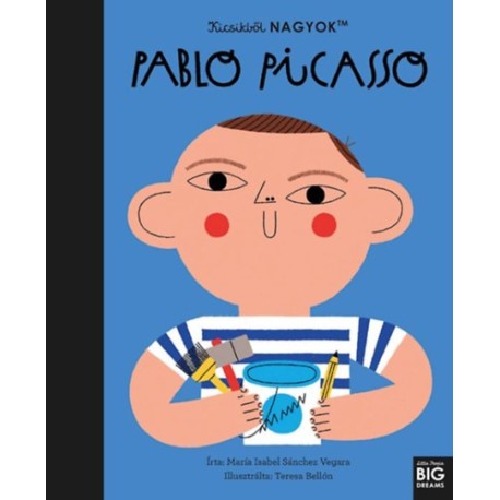 María Isabel Sanchez Vegara: Kicsikből NAGYOK - Pablo Picasso