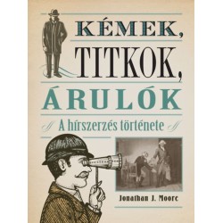 Jonathan J. Moore: Kémek, titkok, árulók - A hírszerzés története
