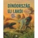Dr. Bujtor László: Dinóország új lakói - Nemrég felfedezett őslények nyomában