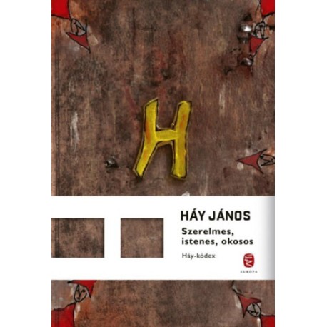 Háy János: Szerelmes, istenes, okosos - Háy-kódex