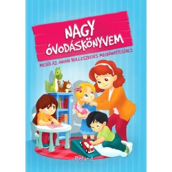 Izmindi Katalin: Nagy óvodáskönyvem - Mesék az óvodai beilleszkedés megkönnyítéséhez