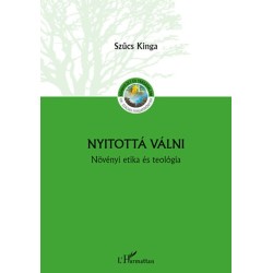 Szűcs Kinga: Nyitottá válni - Növényi etika és teológia