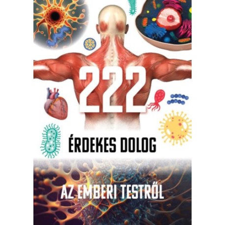 222 érdekesség az emberi testről