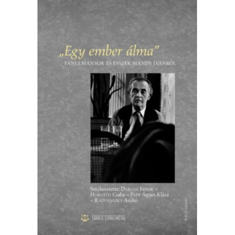 Mándy Iván: Egy ember álma - Tanulmányok és esszék Mándy Ivánról