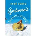 Gedő Ágnes: Újratervezés - Önismeret 40 felett