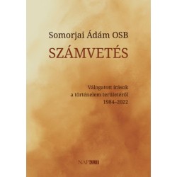 Somorjai Ádám OSB: Számvetés - Válogatott írások a történelem területéről 1984-2022
